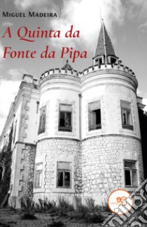 A quinta da fonte da pipa libro di Madeira Miguel