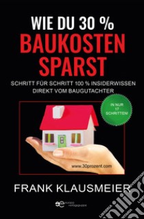 Wie du 30 % Baukosten sparst libro di Klausmeier Frank