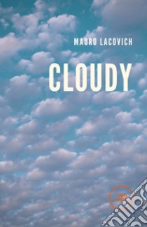 Cloudy libro di Lacovich Mauro