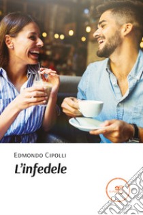 L'infedele libro di Cipolli Edmondo