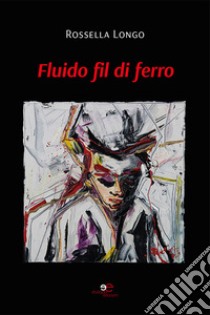 Fluido fil di ferro libro di Longo Rossella