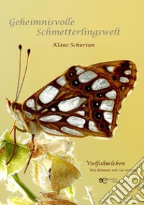 Geheimnisvolle schmetterlingswelt libro di Schurian Klaus