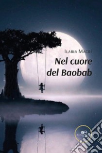 Nel cuore del Baobab libro di Macrì Ilaria