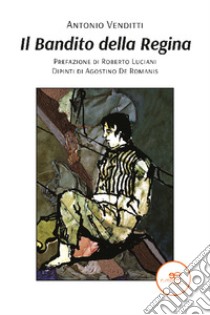 Il bandito della regina libro di Venditti Antonio