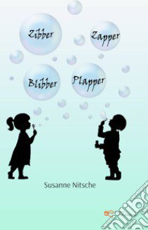 Zibber Zapper Blibber Plapper libro di Nitsche Susanne