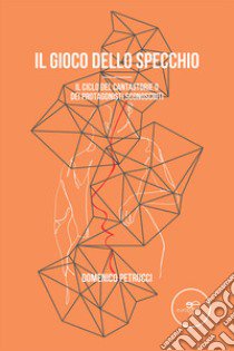 il gioco dello specchio libro di Petrucci Domenico