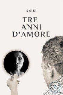 Tre anni d'amore libro di Shiki