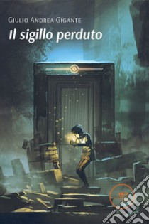 Il sigillo perduto libro di Gigante Giulio Andrea