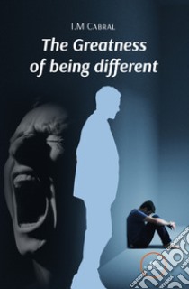 The greatness of being different libro di Cabral I. M.