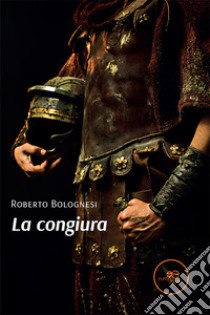 La congiura libro di Bolognesi Roberto