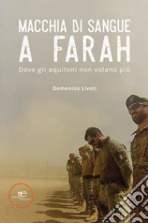 Macchia di sangue a Farah libro di Livoti Domenico