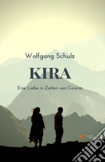 Kira. Eine Liebe in Zeiten von Corona libro di Schulz Wolfgang