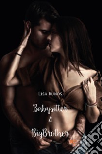 Babysitter 4 BigBrother libro di Runds Lisa