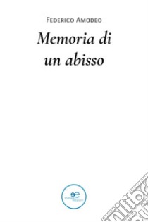 Memoria di un abisso libro di Amodeo Federico