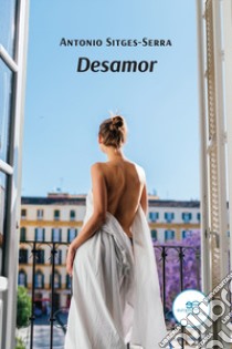 Desamor libro di Sitges-Serra Antonio