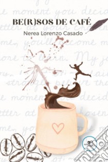 Be(r)sos de café libro di Casado Nerea Lorenzo