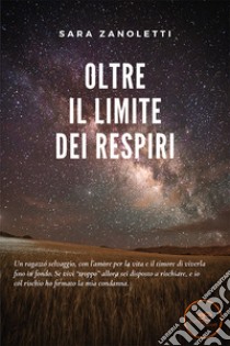 Oltre il limite dei respiri libro di Zanoletti Sara