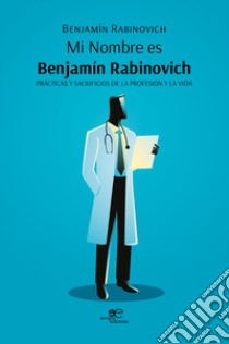 Mi nombre es Benjamín Rabinovich libro di Rabinovich Benjamín