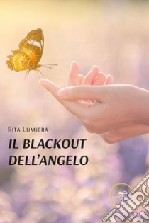 Il blackout dell'angelo libro di Lumiera Rita