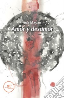 Amor y desamor libro di Magab Ana