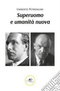 Superuomo e umanità nuova libro di Petrongari Umberto