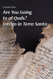 Are you going to al-Quds? Intrigo in Terra Santa libro di Risi Cosimo