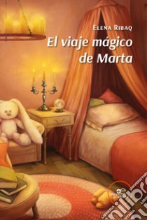 El viaje mágico de Marta libro di Ribaq Elena