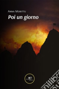 Poi un giorno libro di Morittu Anna