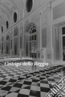 L'intrigo della reggia libro di Midana Alessandro