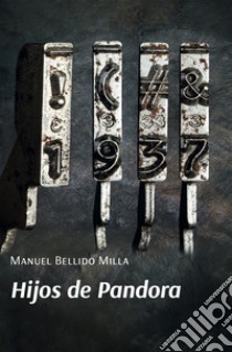 Hijos de Pandora libro di Bellido Milla Manuel