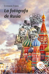 La fotógrafa de Rusia libro di Fabiá Esteban