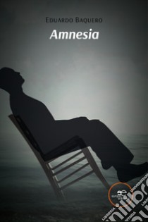 Amnesia libro di Baquero Eduardo