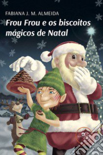 Frou Frou e os biscoitos mágicos de Natal libro di Almeida Fabiana J. M.