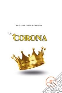 La corona libro di Caminos Angelina Fabiola