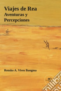 Viajes de rea aventuras y percepciones libro di Vives Bangma Renske A.