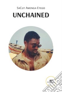 Unchained libro di Amenga-Etego SaCut