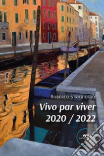 Vivo par viver 2020/2022 libro di Stradiotto Roberto