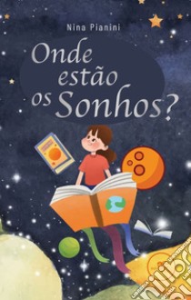 Onde estão os sonhos? libro di Pianini Nina