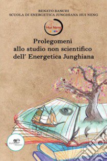 Prolegomeni allo studio non scientifico dell'energetica junghiana libro di Banchi Renato