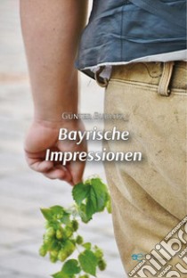 Bayrische Impressionen libro di Bublitz Günter