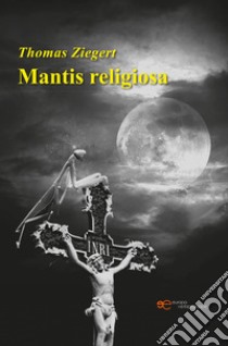 Mantis religiosa libro di Ziegert Thomas