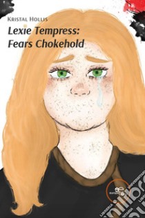 Lexie Tempress: Fears Chokehold libro di Hollis Kristal