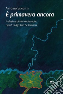 È primavera ancora libro di Venditti Antonio