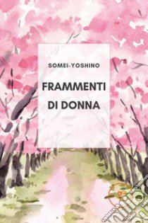 Frammenti di donna libro di Somei-Yoshino