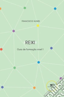 Guia de formação de reiki. Nível 1 libro di Nunes Francisco