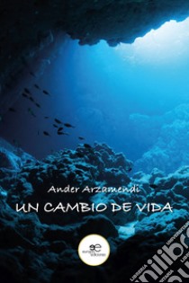 Un cambio de vida libro di Arzamendi Ander