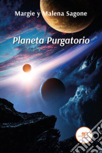 Planeta Purgatorio libro di Sagone Margie; Sagone Malena