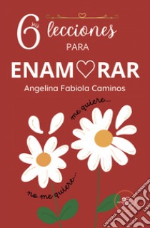 Seis lecciones para enamorar libro di Caminos Angelina Fabiola