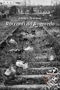 Racconti da Rogoredo libro di Travagin Andrea