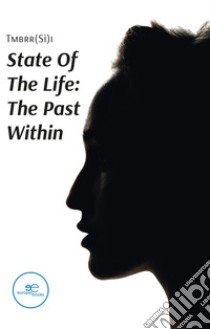 State of the life: the past within libro di Tmbrr(Sì)i